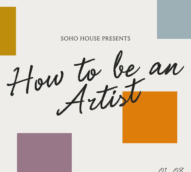 Text "How to be an Artist" is centered on a cream background with colorful blocks. Above, smaller text reads "SOHO HOUSE PRESENTS." The date "01-08" is in the bottom right.